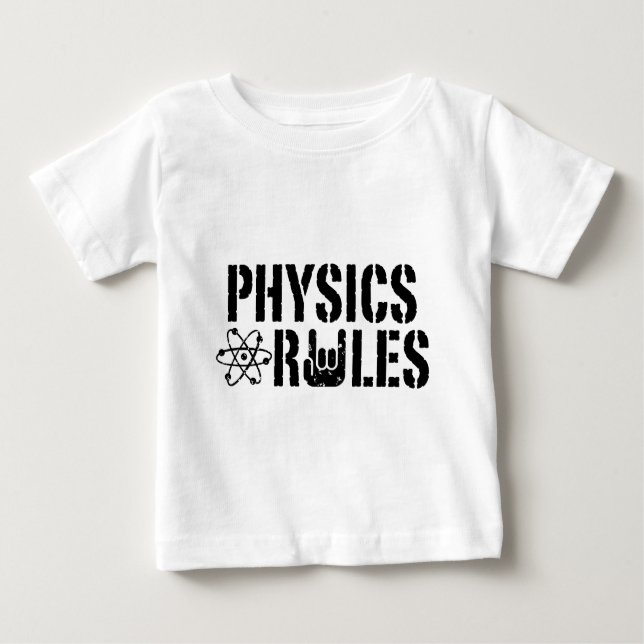 Physics Rules Baby T-Shirt (Front)