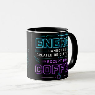 Physics Teacher – Energy Cannot Be Created Coffee Mug