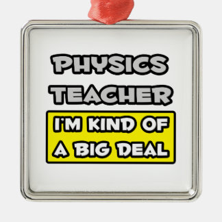 Physics Teacher .. I'm Kind of a Big Deal Metal Tree Decoration