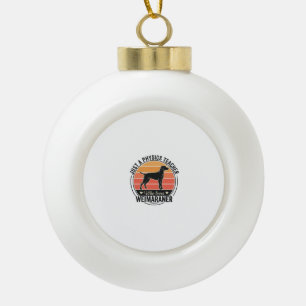 Physics Teacher Loves Weimaraner Vintage Dog Desig Ceramic Ball Christmas Ornament