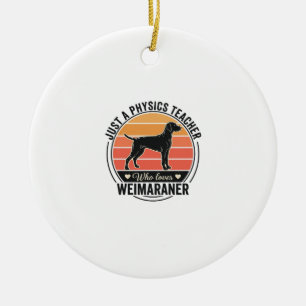 Physics Teacher Loves Weimaraner Vintage Dog Desig Ceramic Tree Decoration