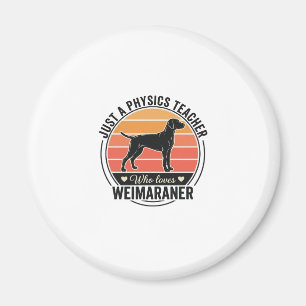 Physics Teacher Loves Weimaraner Vintage Dog Desig Magnet