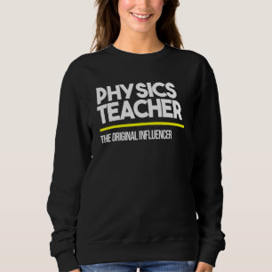 Physics Teacher Original Influencer Middle High Sc Sweatshirt