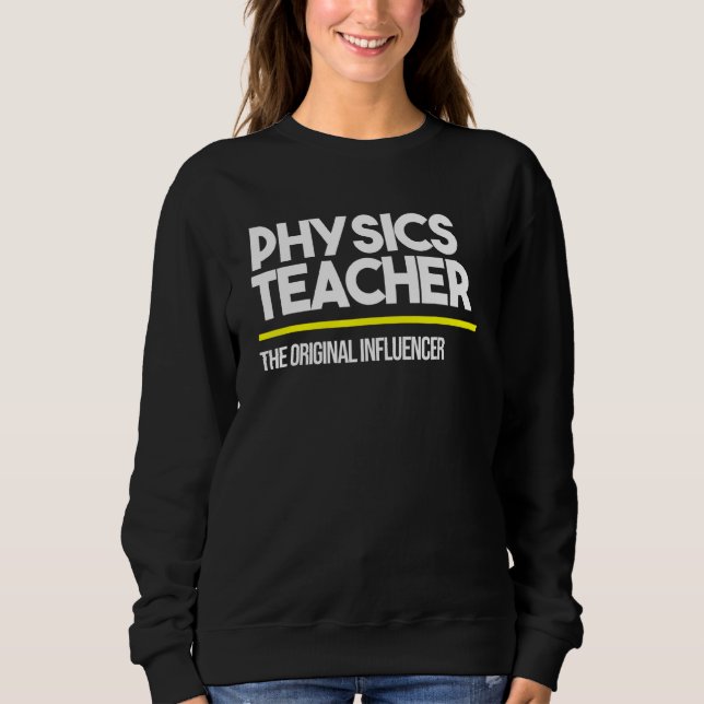 Physics Teacher Original Influencer Middle High Sc Sweatshirt (Front)