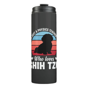 Physics Teacher Shih Tzu Dog Lover Thermal Tumbler