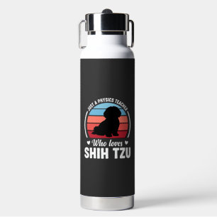 Physics Teacher Shih Tzu Dog Lover Water Bottle