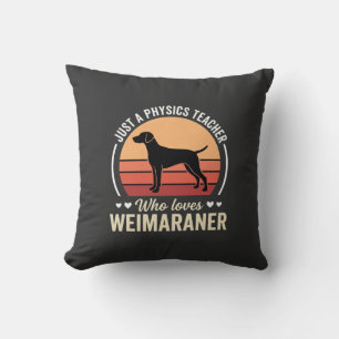 Physics Teacher Weimaraner Dog Lover Cushion