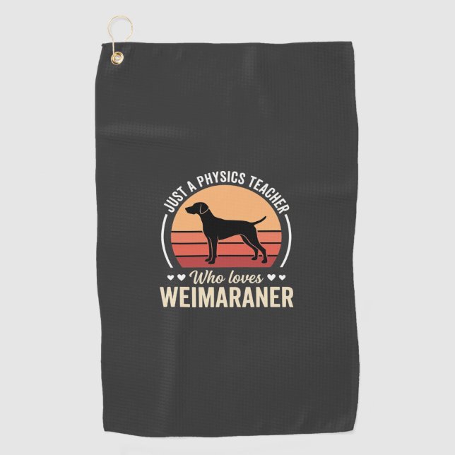 Physics Teacher Weimaraner Dog Lover Golf Towel (Front)