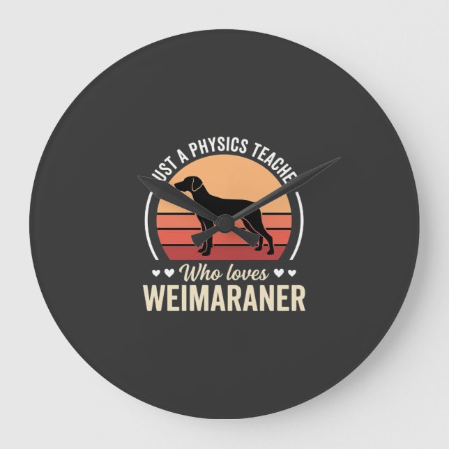 Physics Teacher Weimaraner Dog Lover Large Clock (Front)