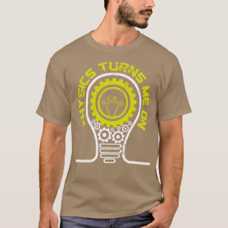 Physics Truns Me On Physics T-Shirt