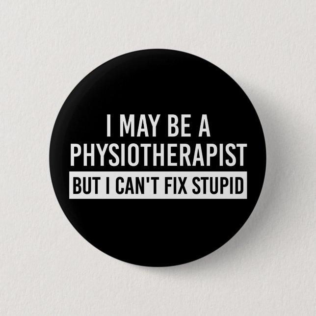 Physiotherapist Funny Sayings PT gifts 6 Cm Round Badge (Front)