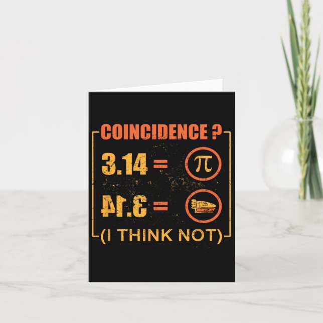 Pi 3.14 Pie Coincidence I Think Not Funny Pi Day  Card (Front)