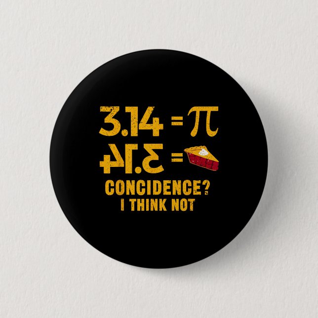 Pi 3 14 = Pie Coincidence I Think Not Math Pun  6 Cm Round Badge (Front)