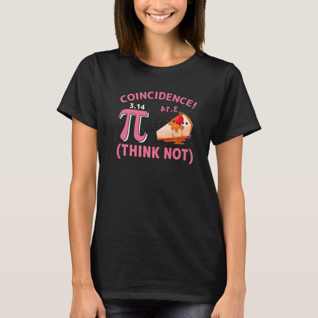 Pi 3,14  Pie Coincidence  I Think Not Math Pun Pre T-Shirt (Front)
