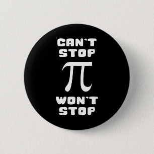 Pi Can't Stop Wont Stop Pi Day 3.14 Math Nerd Geek 6 Cm Round Badge