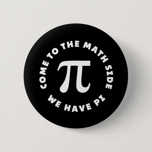Pi Come To The Math Side We Have Pi 6 Cm Round Badge (Front)