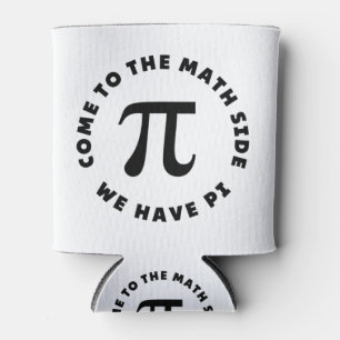 PI  Come to the math side we have pi Can Cooler