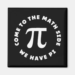 Pi Come To The Math Side We Have Pi Magnet