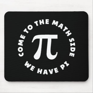 Pi Come To The Math Side We Have Pi Mouse Pad