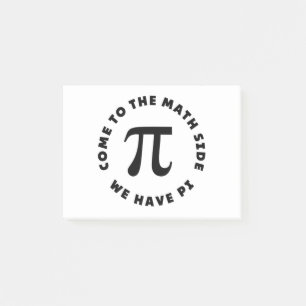 PI Come to the math side we have pi Post-it Notes