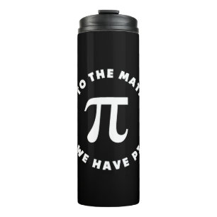 Pi Come To The Math Side We Have Pi Thermal Tumbler
