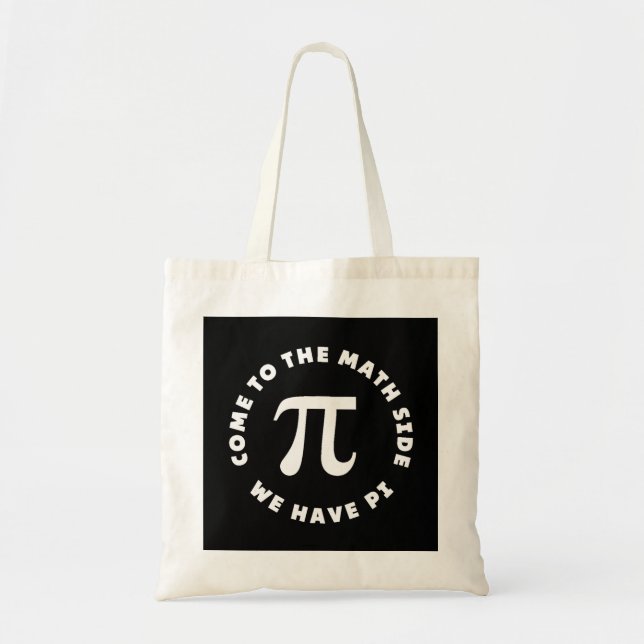 Pi Come To The Math Side We Have Pi Tote Bag (Front)