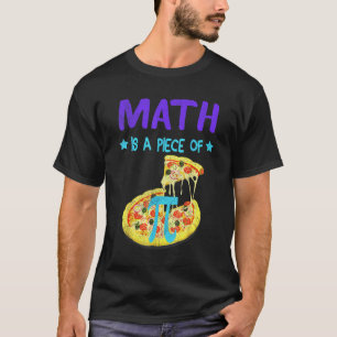Pi Day 3.14 Math Is A Piece Of Pizza Funny Fun 1 T-Shirt