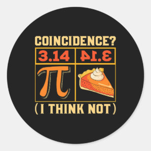 Pi Day 3.14 Vs Pie Coincidence I Think Not Funny  Classic Round Sticker