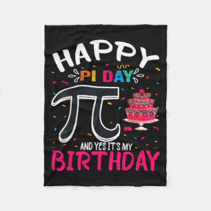 Pi Day Birthday Math Lover Happy Pi Day Yes Its My Fleece Blanket
