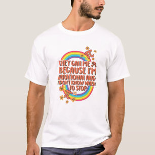 Pi Day Call Me Pi Because I'm Irrational Math Teac T-Shirt