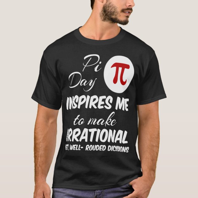 Pi Day Inspires Me Math Lover funny gift  T-Shirt (Front)