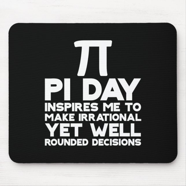 Pi Day Inspires Me To Make Irrational Decisions 1  Mouse Pad (Front)