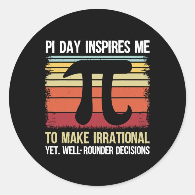 Pi Day Inspires Me To Make Irrational - Retro Math Classic Round Sticker (Front)