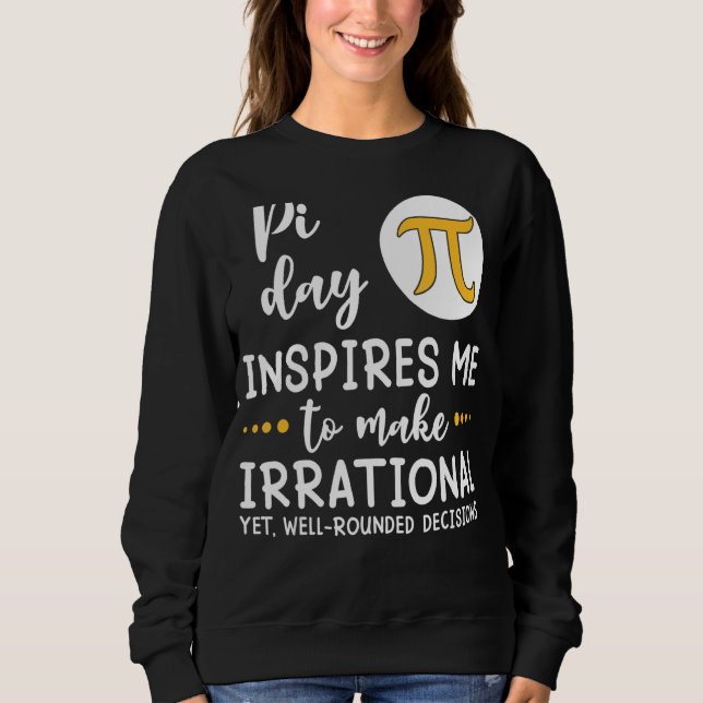 Pi Day Inspires Me To Make Irrational Tee Math   T (Front)