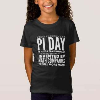 Pi Day is a Fake Holiday - Math T-Shirt