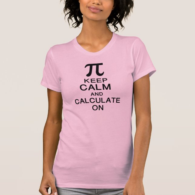 pi day keep calm and calculate on T-Shirt (Front)
