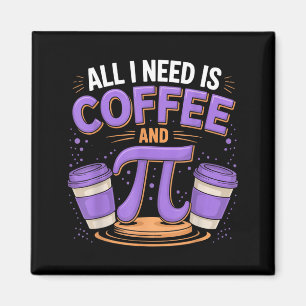 Pi Day Live All I Need Is Coffee And Pi Math 14 Ma Magnet