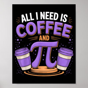 Pi Day Live All I Need Is Coffee And Pi Math 14 Ma Poster