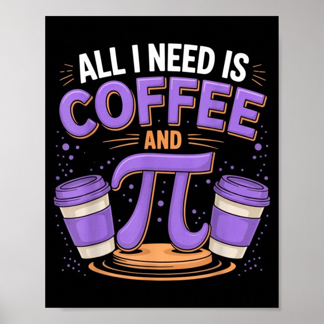 Pi Day Live All I Need Is Coffee And Pi Math 14 Ma Poster (Front)