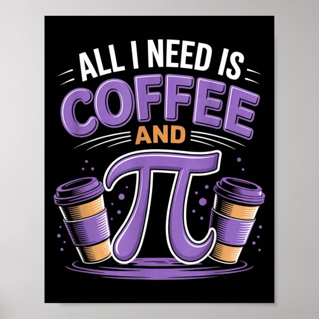 Pi Day Live All I Need Is Coffee And Pi Math 14 Ma Poster (Front)