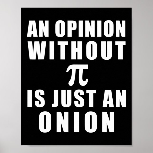 Pi Day Math 3.14 An Opinion Without Pi Is Just An  Poster (Front)