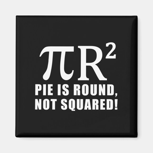 Pi Day Math 3.14 Pie Is Round Not Squared  Magnet (Front)