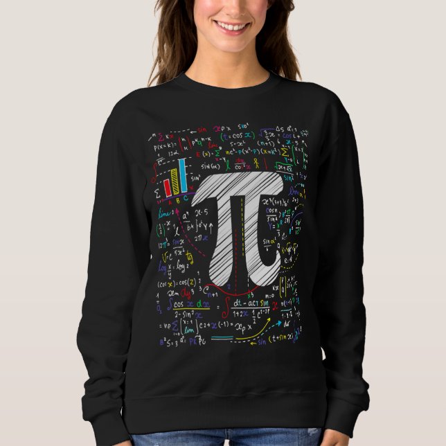 Pi Day Math Equation  Math Teacher Student Geek Sweatshirt (Front)
