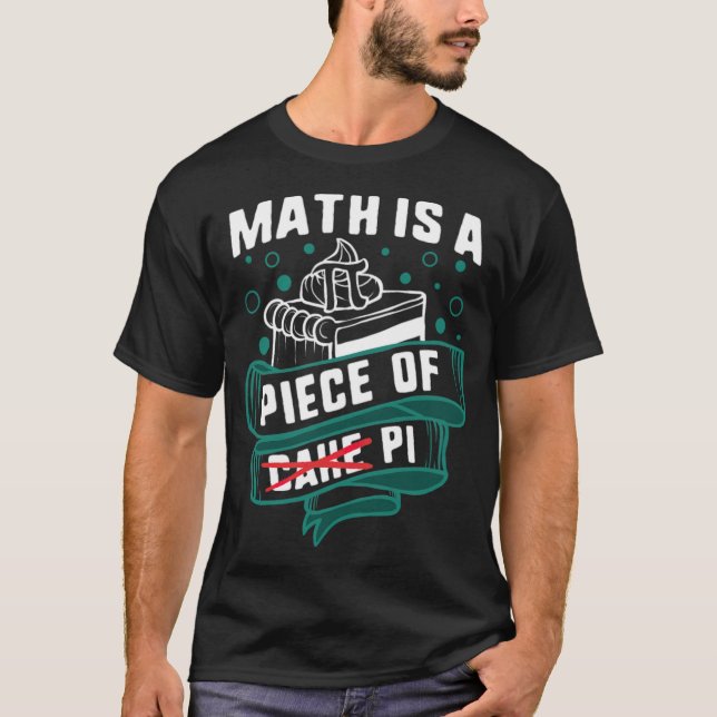 Pi Day Math Is A Piece Of Pie Cake Math nephew  T-Shirt (Front)