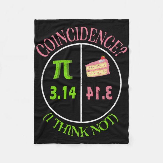 Pi Day Math Lover 3.14 Pie Coincidence I Think Not Fleece Blanket (Front)
