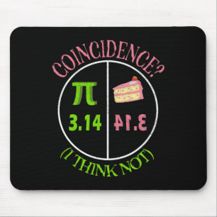 Pi Day Math Lover 3.14 Pie Coincidence I Think Not Mouse Pad