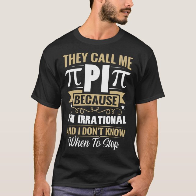 Pi Day Math Nerd - Call Me Pi Irrational Don't Kno T-Shirt (Front)