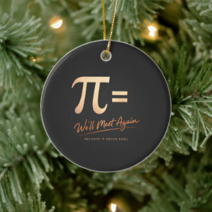 Pi Day Shirt – PI = We’ll Meet Again – Modern Math Ceramic Tree Decoration