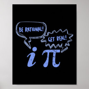 Pi Day Tees Be Rational Get Real Pi And Imaginary  Poster