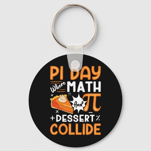 Pi Day Where Math And Dessert Collide - Math Lover Key Ring (Front)